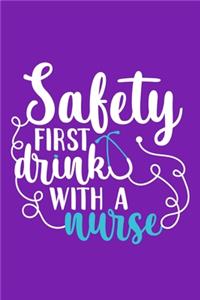 Safety First Drink With A Nurse