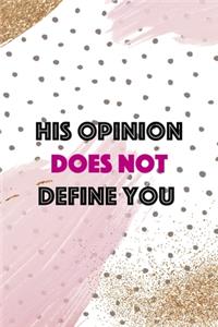 His Opinion Does Not Define You