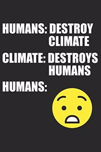 Humans Destroy Climate - Climate Destroys Humans