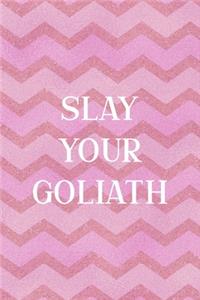 Slay Your Goliath
