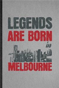 Legends Are Born in Melbourne