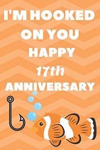 I'm Hooked On You Happy 17th Anniversary