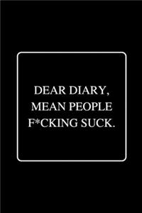 Dear Diary, Mean People F*cking Suck.