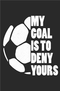 My Goal Is To Deny Yours