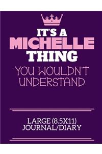 It's A Michelle Thing You Wouldn't Understand Large (8.5x11) Journal/Diary