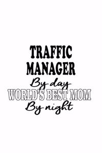 Traffic Manager By Day World's Best Mom By Night