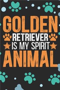 Golden Retriever Is My Spirit Animal