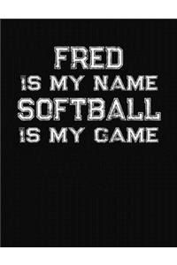 Fred Is My Name Softball Is My Game