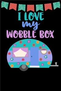 I Love My Wobble Box