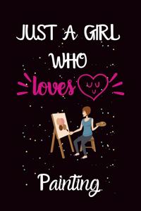 Just A Girl Who Loves Painting