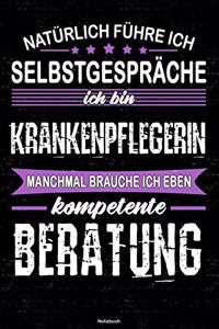 Natürlich führe ich Selbstgespräche ich bin Krankenpflegerin manchmal brauche ich eben kompetente Beratung Notizbuch