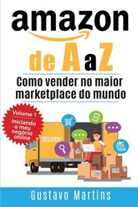 Amazon de A a Z: Como vender no maior marketplace do mundo