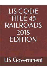Us Code Title 45 Railroads 2018 Edition
