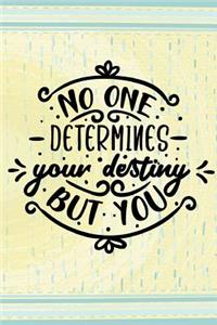 No One Determines Your Destiny