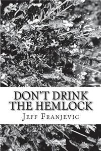 Don't Drink the Hemlock