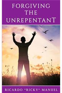 Forgiving the Unrepentant