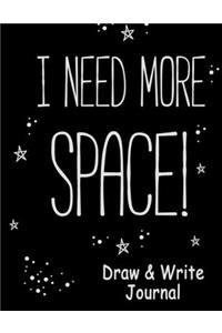 I Need More Space Draw and Write Journal