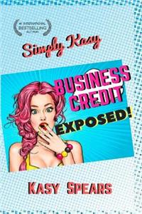 Business Credit: Exposed!