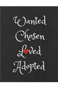 Wanted, Chosen, Loved, Adopted