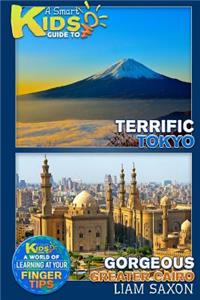 A Smart Kids Guide to Terrific Tokyo and Gorgeous Greater Cairo