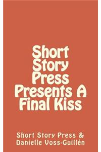 Short Story Press Presents A Final Kiss