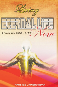 Living Eternal Life now