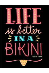 Life Is Better in a Bikini Notebook