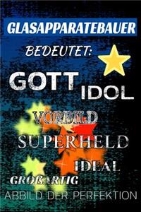 Glasapparatebauer Bedeutet: Gott Idol Vorbild Superheld Ideal Gro