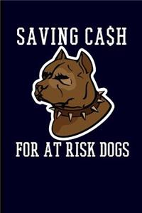 Saving Cash for at Risk Dogs