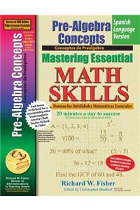 Pre-Algebra Concepts, Mastering Essential Math Skills Spanish Language Version