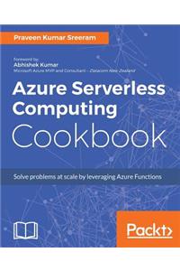 Azure Serverless Computing Cookbook