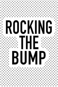 Rocking the Bump