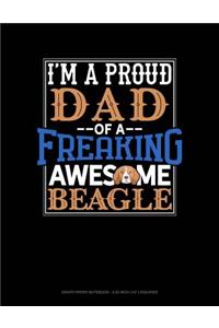 I Am a Proud Dad of a Freaking Awesome Beagle