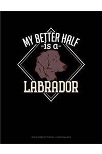 My Better Half Is a Labrador