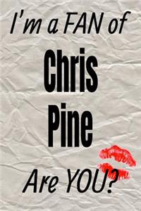 I'm a Fan of Chris Pine Are You? Creative Writing Lined Journal