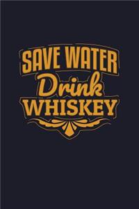 Save Water Drink Whiskey