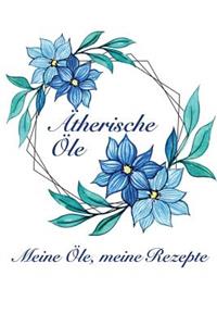 Ätherische Öle - Meine Öle, Meine Rezepte