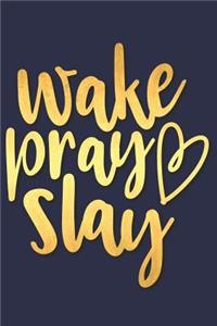 Wake Pray Slay