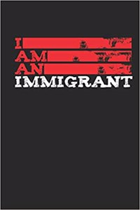 I Am an Immigrant