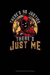 There's No Justice There's Just Me