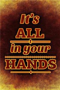 It's All in Your Hands