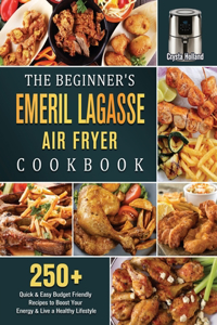 Beginner's Emeril Lagasse Air Fryer Cookbook