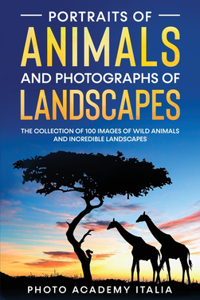 Portraits of Animals and Photographs of Landscapes