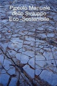 Piccolo Manuale Dello Sviluppo Eco -Sostenibile