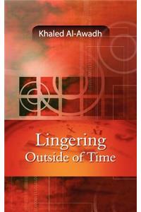 Lingering Outside of Time