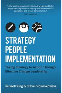 Strategy, People, Implementation: Taking Strategy to Action Through Effective Change Leadership