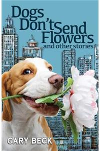 Dogs Don't Send Flowers