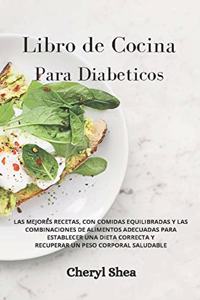 Libro de Cocina Para Diabéticos: LAS MEJORES RECETAS, CON COMIDAS EQUILIBRADAS Y LAS COMBINACIONES DE ALIMENTOS ADECUADAS PARA ESTABLECER UNA DIETA CORRECTA Y RECUPERAR UN PESO CORP