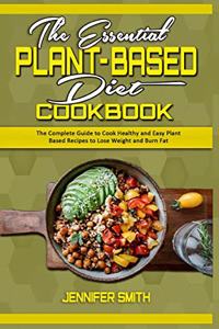 The Essential Plant Based Diet Cookbook