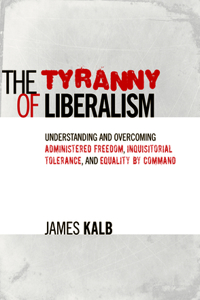 The Tyranny of Liberalism